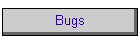 Bugs